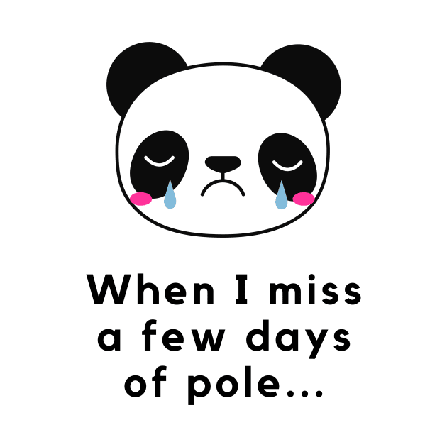 When I Miss a Few Days Of Pole - Pole Dance Design by Liniskop