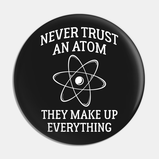 Never Trust An Atom Pin by VectorPlanet