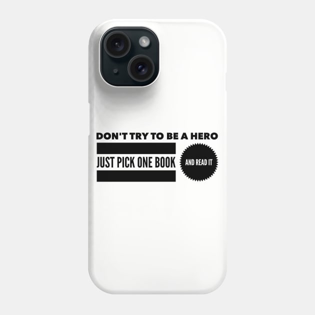 Don't try to be a hero pick one book and read it Phone Case by wamtees