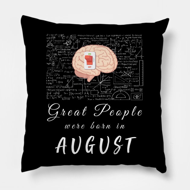 Great People born in August Tshirt Nerds Science Math Lovers Pillow by Imm0rtalAnimati0n