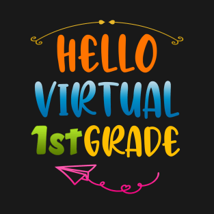 Hello Virtual First Grade Back to Virtual School 1st Grade T-Shirt