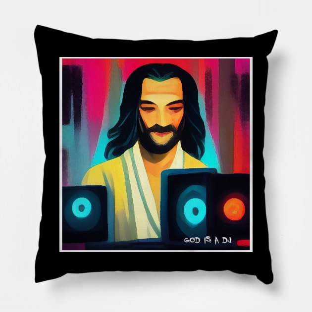 god is a dj Pillow by ElArrogante