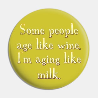 Some people age like wine Pin