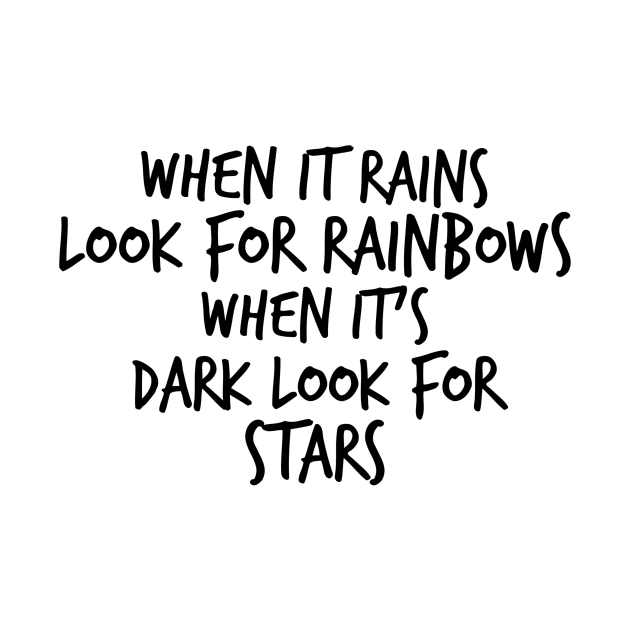 when it rains look for rainbows when it's dark look for stars by GMAT