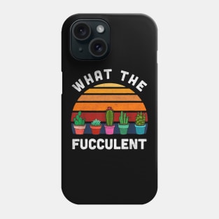 What the fucculent cactus Phone Case