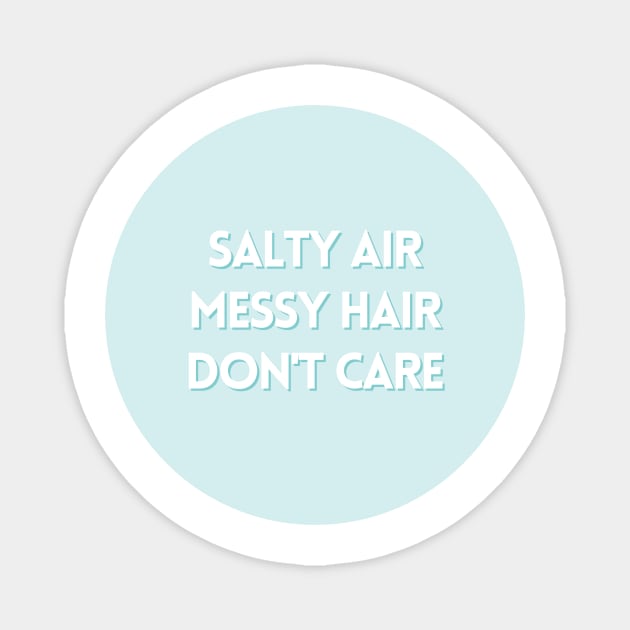 Salty air, messy hair, don't care in blue Magnet by BloomingDiaries