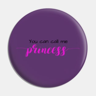 You Can Call Me Princess Pin