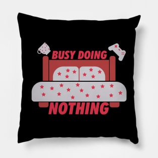 Busy Doing Nothing (Light) Pillow
