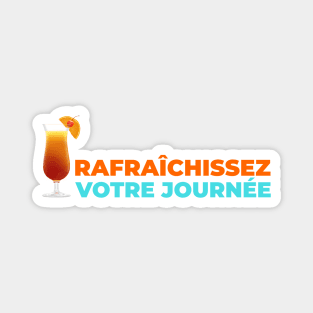 Rafraichissez votre journée! Magnet