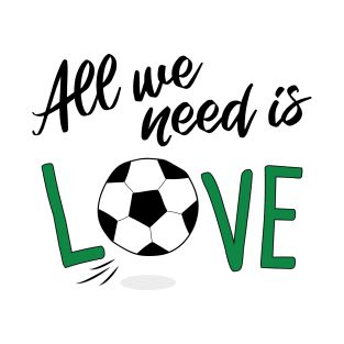 All you need is love FOOTBALL T-Shirt