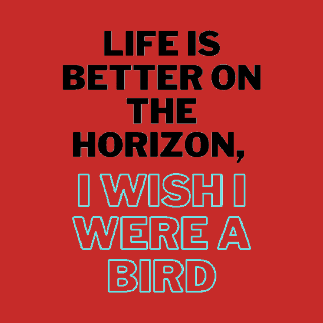 Life is better on the horizon, I wish I were a bird by 0.4MILIANI