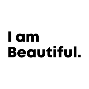 I Am Beautiful Motivational quote T-Shirt