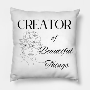 Creator of Beautiful Things ~ Saying in Black Pillow