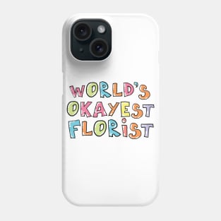 World's Okayest Florist Gift Idea Phone Case