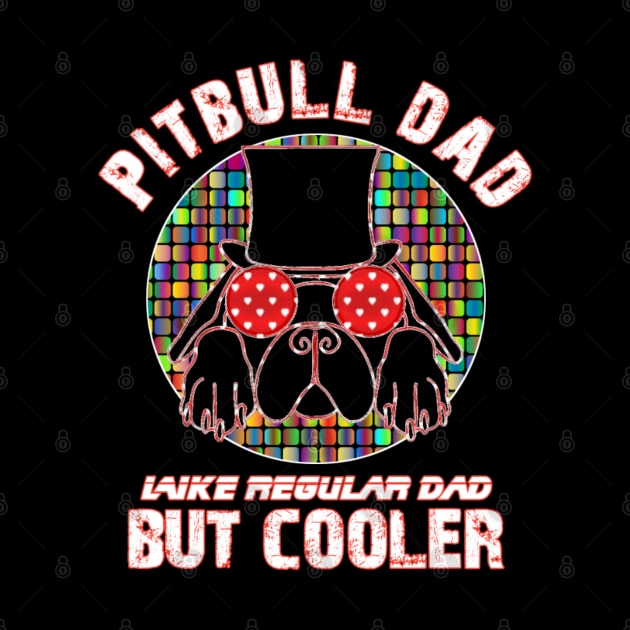 Pitbull dad like regular dad but cooler by sukhendu.12