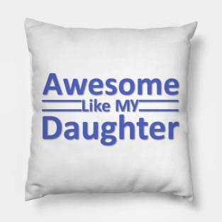 Awesome Like My Daughter Pillow