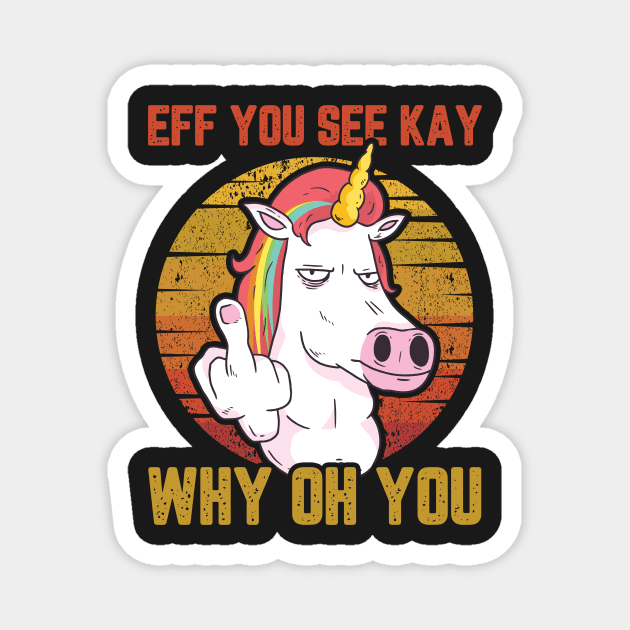 UNICORN EFF YOU SEE KAY WHY ON YOU - black version Magnet by Uwaki