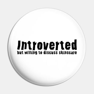 Introverted but willing to discuss skinscare Funny sayings Pin