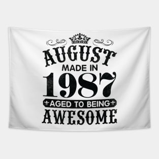 August Made In 1987 Aged To Being Awesome Happy Birthday 33 Years Old To Me You Papa Daddy Son Tapestry