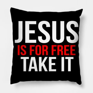 Jesus Is For Free Take It Cool Motivational Christian Pillow