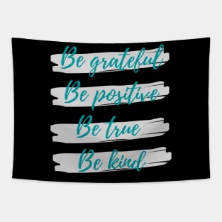 Be grateful, Be positive, Be true, Be kind Tapestry