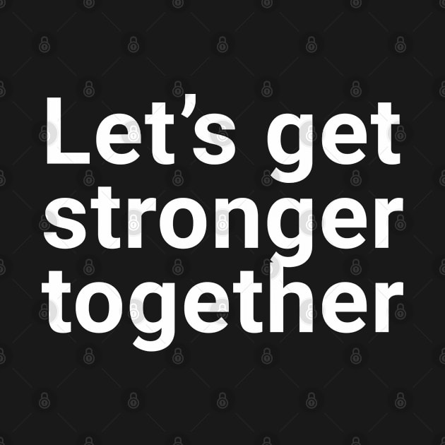 let's get stronger together by souw83