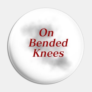 On Bended Knees Pin