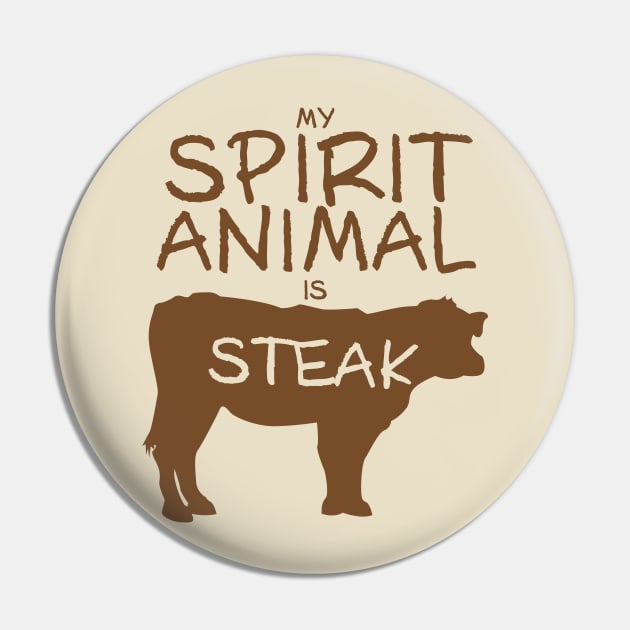 Spirit Animal-Steak Pin by DubyaTee