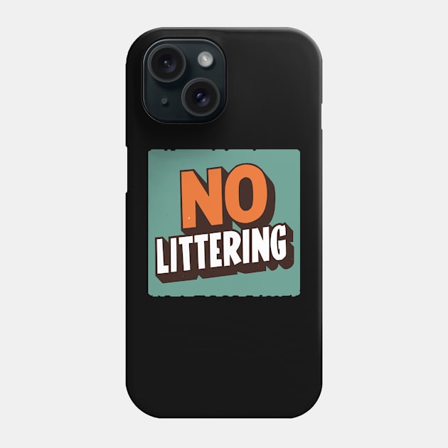 Stop Littering No Littering Protection Phone Case by Adam Brooq