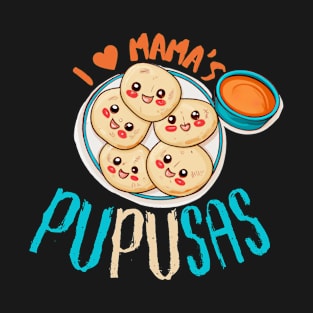 El Salvador Food, I Love Mama's Pupusas, El Salvador Flag T-Shirt