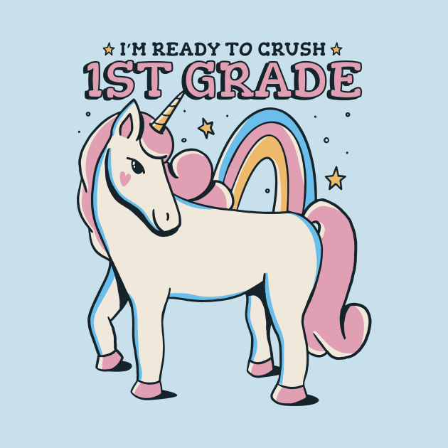 Ready to Crush 1st Grade Cute Unicorn Back to School First Grade by SLAG_Creative