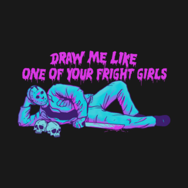draw me like one of your fright girls