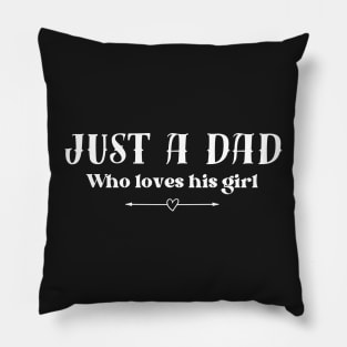 Just a dad who loves his girl - black background Pillow