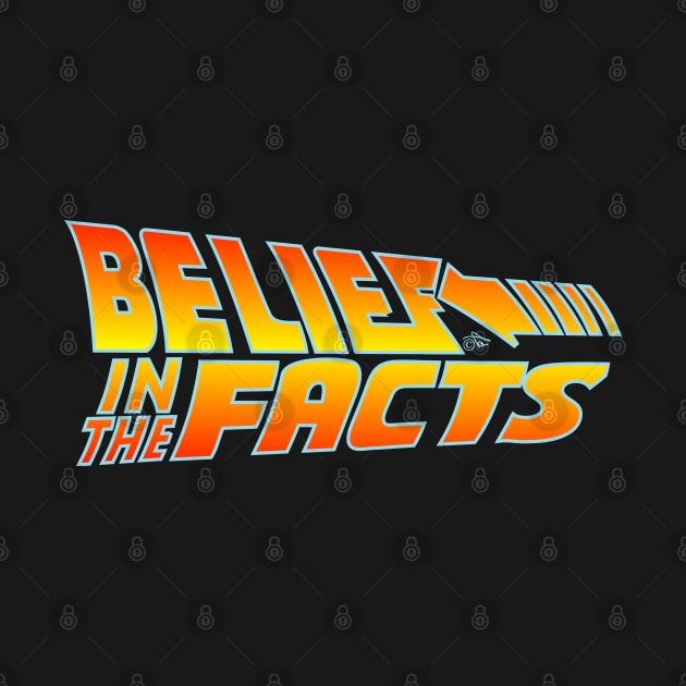 Belief in the Facts by Tai's Tees by TaizTeez