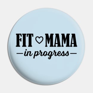 Fit Mama in Progress Pin