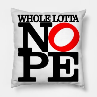 Whole Lotta NOPE Big Red O T-Shirt Pillow