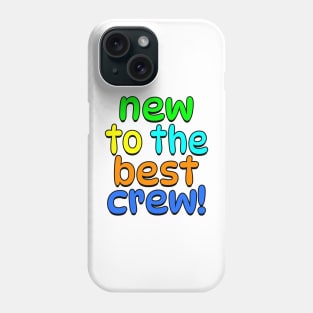 New to the best crew! Phone Case