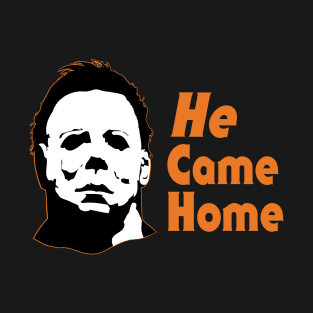 He Came Home T-Shirt