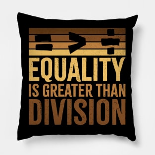 Equality Is Greater Than Division BLM Melanin Black History Month Math Sign Pillow