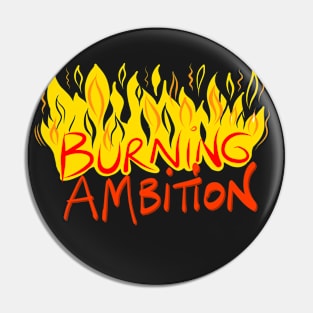 Burning Ambition Pin