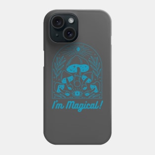 I'm Magical! Eye See Magic & Glitter & Mushrooms! Phone Case