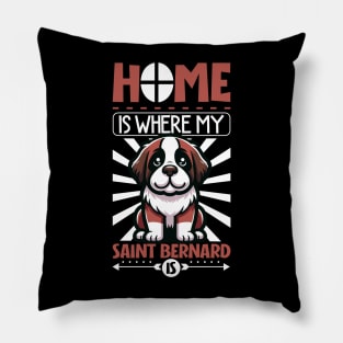 Home is with my St. Bernard Pillow