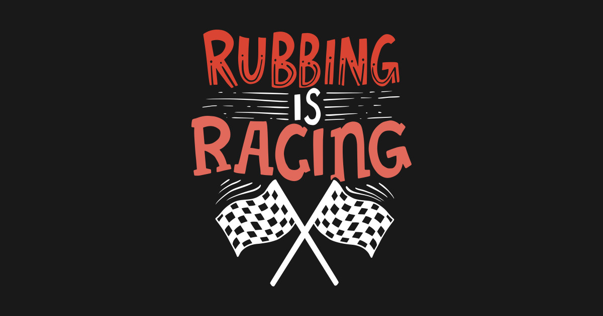 Rubbing is racing Car Racing Crewneck Sweatshirt TeePublic