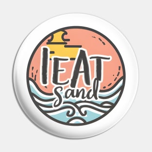 I Eat Sand Pin