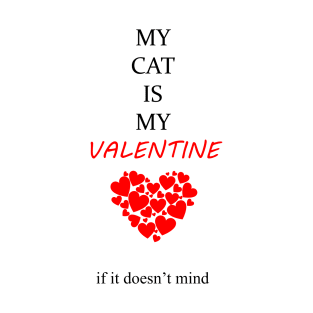 my cat is my valentine T-Shirt