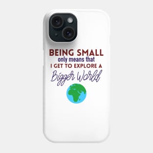 Small Person, Big World Phone Case