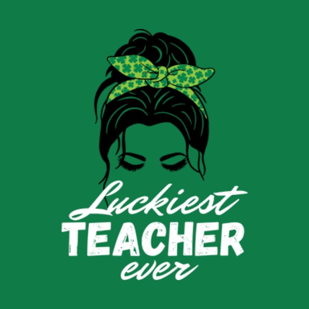 Luckiest Teacher Ever St Patricks Day women by Davidsmith