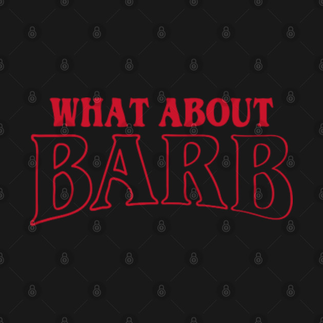 Discover What About Barb - What About Barb - T-Shirt