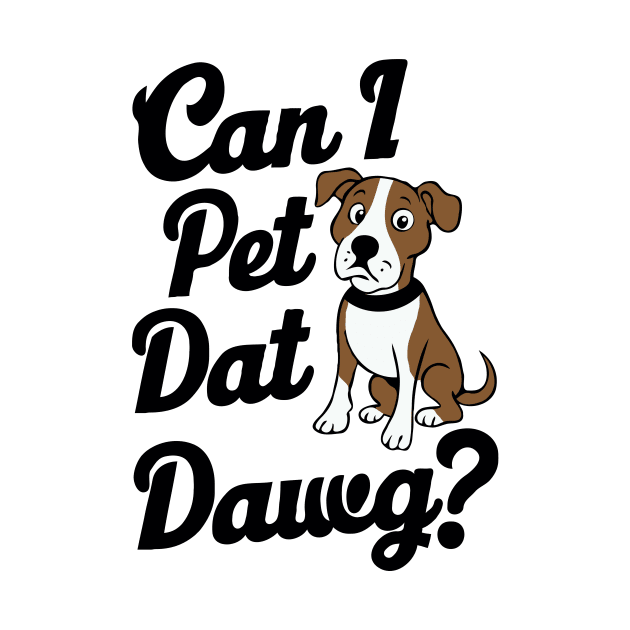 Can I Pet Dat Dawg? Dogs by Chrislkf