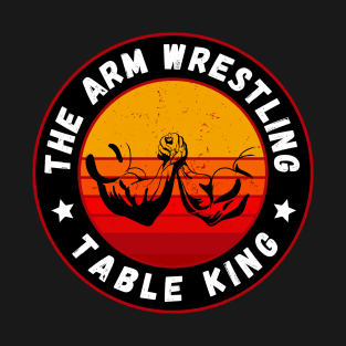 Arm Wrestling King T-Shirt